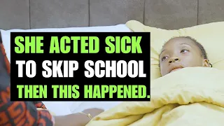 She Acted Sick To Skip School, then this happened... | FORTH STUDIOS