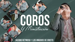 Coros y Ministración - Jacobo Reynoso y Los Ungidos de Cristo