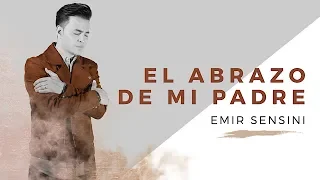 EMIR SENSINI - "El abrazo de mi Padre" (Video Oficial)