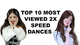 [TOP 10] 2019 Most Viewed Kpop 2x Speed Dances