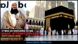 MAGIC ATTEMPT IN KAABA - It Was Shocking To See | Mufti Ismael Menk
