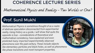 Mathematical Physics and Reality - Two Worlds or One? | Prof. Sunil Mukhi | Coherence Lecture 10