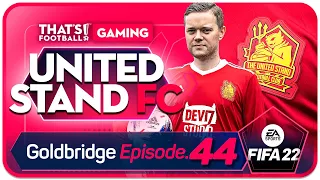 FIFA 22 United Stand Career Mode! GOLDBRIDGE Episode 44