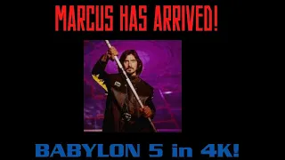 Babylon 5 - 4K - Marcus Arrives!