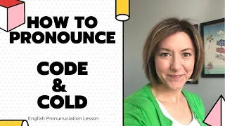 How to Pronounce COLD & CODE - American English Pronunciation Lesson