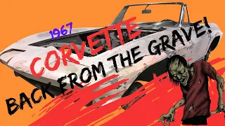 Bringing A 1967 Corvette Back From The Grave! Part 1