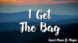 I Get The Bag - Gucci Mane  Ft. Migos ( Lyrics )