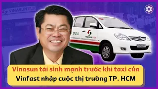 Vinasun Tái Sinh Mạnh Trước Khi Taxi Của "Vinfast" Nhập Cuộc Thị Trường TP HCM