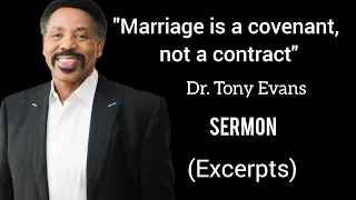 “Marriage: It’s a covenant, not a contract” Sermon by Dr. Tony Evans (Excerpts)