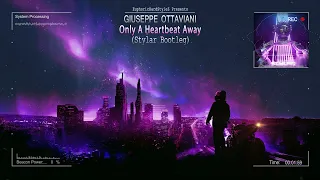 Giuseppe Ottaviani - Only A Heartbeat Away (Stylar Bootleg) [Free Release]