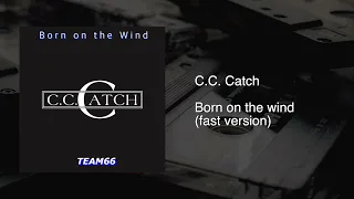 C.C. Catch - Born on the wind (Team66 Fast Remix)