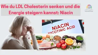 Wie du LDL Cholesterin senken und deine Energie steigern kannst: NIACIN