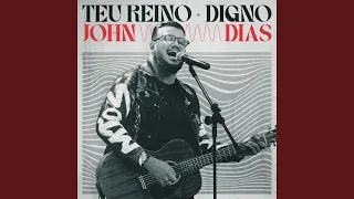 Teu Reino / Digno - Versão Estendida (Ao Vivo)