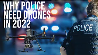 Why Police Need Drones in 2022