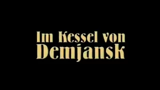 В Демянском котле. Часть 1 / Im Kessel von Demjansk