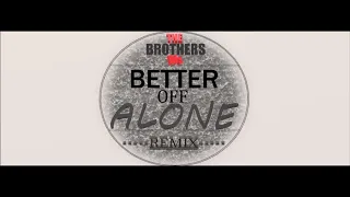 Better Off Alone - Alice Deejay - The Brothers Djs Mix