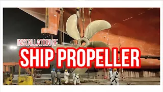 SHIP PROPELLER - INSTALLATION FOR BIG BULK CARRIER SHIP