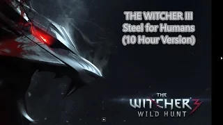 The Witcher 3 - Steel for Humans (10 Hour Version)