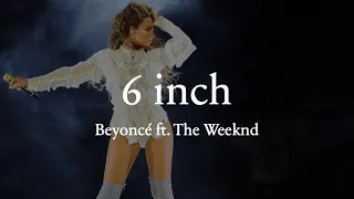 6 Inch Lyrics - Beyoncé ft. The Weeknd