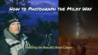 How to Photograph the Milky Way - In Beautiful Bryce Canyon