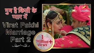 Ghum Hai Kisikey Pyaar Meiin | Virat Pakhi Marriage Part 2