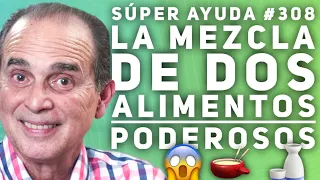 SÚPER AYUDA #308 La Mezcla de Dos Alimentos Poderosos