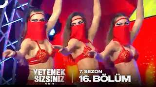 Yetenek Sizsiniz Türkiye 7. Sezon 16. Bölüm