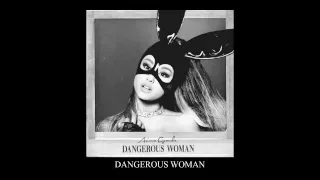 Ariana Grande - Dangerous Woman (Official Audio)