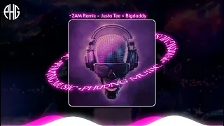 2AM Remix - Justa Tee x Bigdaddy