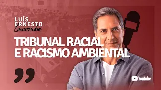 TRIBUNAL RACIAL E RACISMO AMBIENTAL