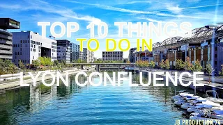 Top 10 things to see and do in Lyon Confluence