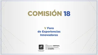 Comisión 18 | Foro (Virtual) de Experiencias Innovadoras 2021