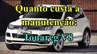 Quanto custa a manutenção de um Volkswagen Touareg 4.2 V8  *CwBBrothers* #Desmistificando