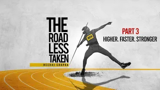 Road Less Taken Part 3: Higher. Faster. Stronger