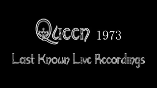 Queen (1973) - Last Known Live Recordings