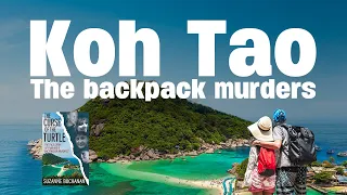 The Backpacker Murders of Koh Tao. What really happened there?
