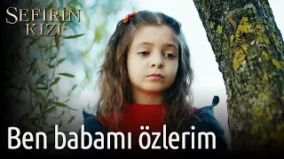 Sefirin Kızı 8. Bölüm - Ben Babamı Özlerim