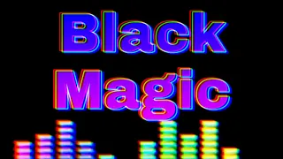 Музыка „Black Magic"
