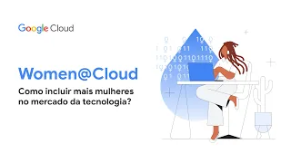 Women@Cloud - Como incluir mais mulheres no mercado da tecnologia?