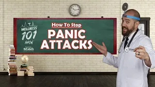 Wellness 101 Show - How to Stop a Panic Attack