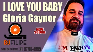 I LOVE YOU BABY GLORIA GAYNOR REMIX (FREESTYLE / fUNCK MELODY DJ FILIPE BONA)