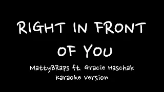 MattyBRaps ft. Gracie Haschak - 'Right In Front Of You' Karaoke Version