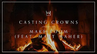 Casting Crowns - Make Room (feat. Matt Maher) [Yule Log]