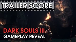 Dark Souls III - Gameplay Reveal - Trailer Score