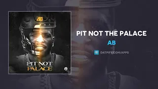 AB (Antonio Brown) - Pit Not The Palace (AUDIO)