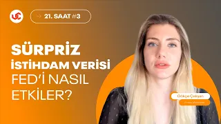 Sürpriz İstihdam Verisi Fed'i Nasıl Etkiler? - Gökçe Çalışan ile 21. Saat