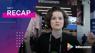 InfoComm 2022: Day 1 “Connect” recap