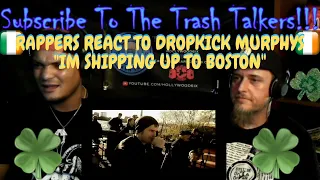 Rappers React To Dropkick Murphys "I'm Shipping Up To Boston"!!!