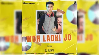 Woh Ladki Jo Club Mix | DJ Retrax | Badshah Movie Song Remix