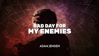 "Bad Day for My Enemies" - Adam Jensen [Lyrics]